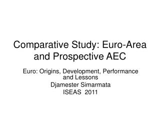 Comparative Study: Euro-Area and Prospective AEC
