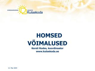 HOMSED VÕIMALUSED Kersti Rodes, koordinaator kutsekoda.ee