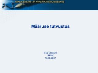 Määruse tutvustus Inna Soonurm REKK 16.05.2007