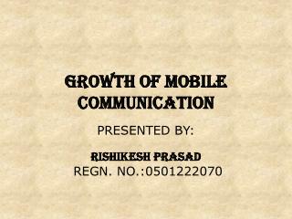 GROWTH OF MOBILE COMMUNICATION