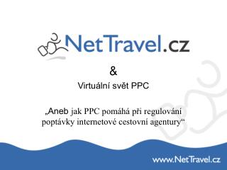 &amp; Virtuální svět PPC „Aneb jak PPC pomáhá při regulování poptávky internetové cestovní agentury“