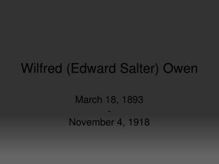 Wilfred (Edward Salter) Owen