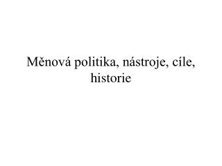 Měnová politika, nástroje, cíle, historie