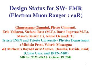 Design Status for SW- EMR (Electron Muon Ranger : e μ R ) Gianrossano Giannini, Pietro Chimenti,