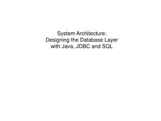 System Architecture: Designing the Database Layer with Java, JDBC and SQL