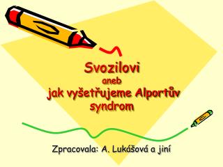 Svozilovi aneb jak vyšetřujeme Alportův syndrom