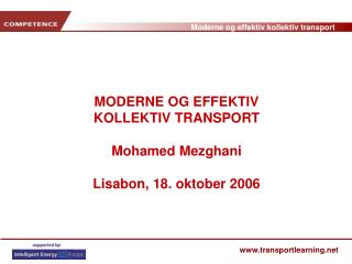 MODERNE OG EFFEKTIV KOLLEKTIV TRANSPORT Mohamed Mezghani Lisabon, 18. oktober 2006