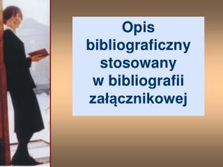 Opis bibliograficzny stosowany w bibliografii załącznikowej