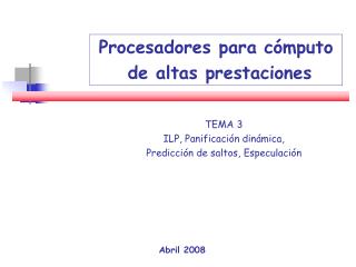 TEMA 3 ILP, Panificación dinámica, Predicción de saltos, Especulación
