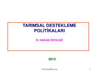 TARIMSAL DESTEKLEME POLİTİKALARI R. HAKAN ÖZYILDIZ