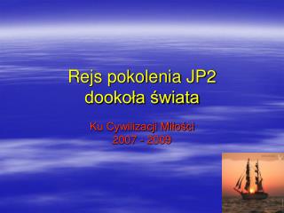 Rejs pokolenia JP2 dookoła świata