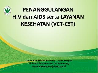 PENANGGULANGAN HIV dan AIDS serta LAYANAN KESEHATAN (VCT-CST)
