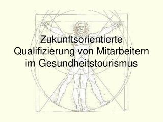 Zukunftsorientierte Qualifizierung von Mitarbeitern im Gesundheitstourismus