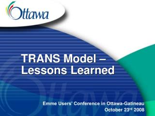 TRANS Model – Lessons Learned