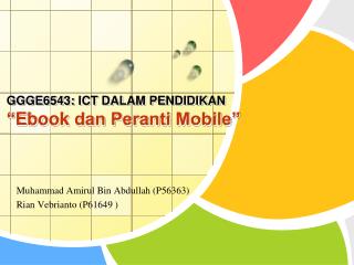 GGGE6543: ICT DALAM PENDIDIKAN “ Ebook dan Peranti Mobile”