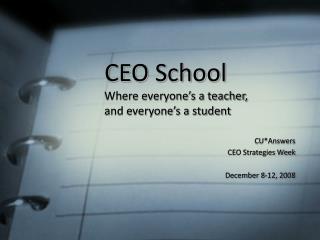 CEO School Where everyone’s a teacher, and everyone’s a student