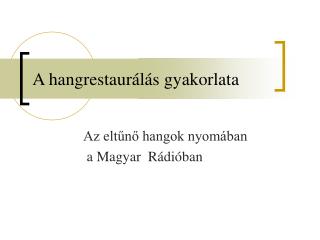 A hangrestaurálás gyakorlata