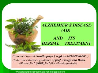 ALZHEIMER’S DISEASE - 		 (AD) AND ITS HERBAL TREATMENT