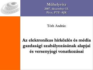 Műhelyvita 2007. december 13. Pécs, PTE-ÁJK
