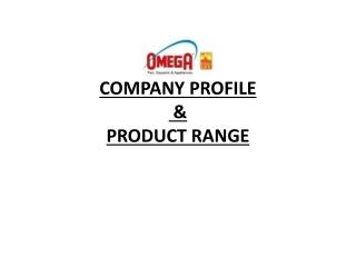 COMPANY PROFILE &amp; PRODUCT RANGE