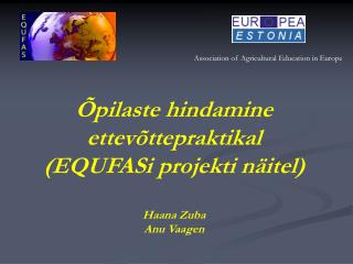 Õpilaste hindamine ettevõttepraktikal (EQUFASi projekti näitel) Haana Zuba Anu Vaagen