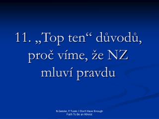 11 . „Top ten“ důvodů, proč víme, že NZ mluví pravdu