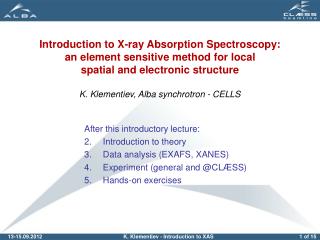After this introductory lecture: Introduction to theory Data analysis (EXAFS, XANES)
