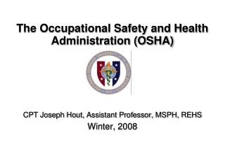 CPT Joseph Hout, Assistant Professor, MSPH, REHS Winter, 2008