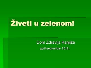 Živeti u zelenom!