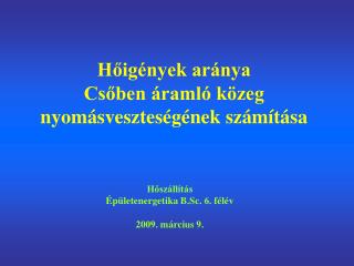 Hőigények aránya Csőben áramló közeg nyomásveszteségének számítása