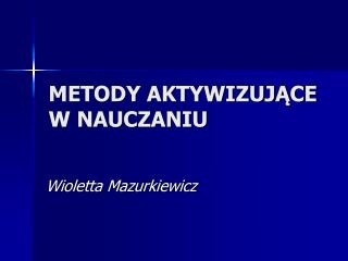 METODY AKTYWIZUJĄCE W NAUCZANIU