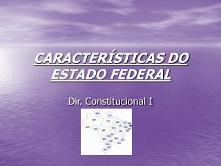 CARACTERÍSTICAS DO ESTADO FEDERAL