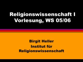 Birgit Heller Institut für Religionswissenschaft