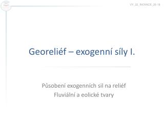 Georeliéf – exogenní síly I.