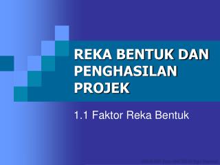 REKA BENTUK DAN PENGHASILAN PROJEK