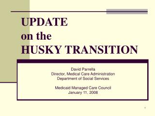 UPDATE on the HUSKY TRANSITION