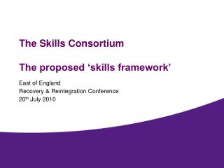 The Skills Consortium The proposed ‘skills framework’