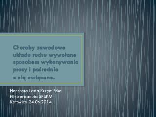 Choroby zawodowe układu ruchu wywołane sposobem wykonywania pracy i pośrednio z nią związane .