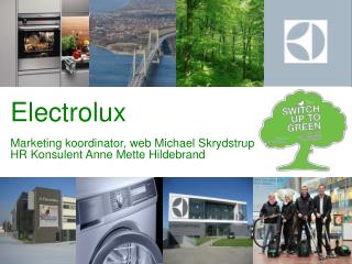 Electrolux Marketing koordinator, web Michael Skrydstrup HR Konsulent Anne Mette Hildebrand