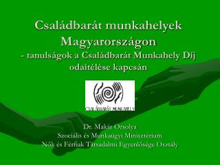 Dr. Makár Orsolya Szociális és Munkaügyi Minisztérium