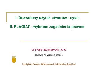 I. Dozwolony użytek utworów - cytat II. PLAGIAT - wybrane zagadnienia prawne