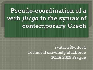 Pseudo-coordination of a verb jít /go in the syntax of contemporary Czech
