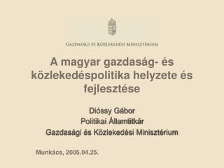 A magyar gazdaság- és közlekedéspolitika helyzete és fejlesztése