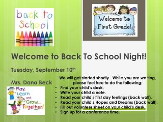 Welcome to Back To School Night! Tuesday, September 10 th Mrs. Dana Beck