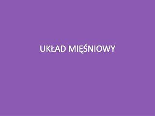 UKŁAD MIĘŚNIOWY