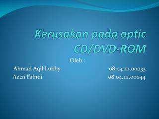 Kerusakan pada optic CD/DVD-ROM