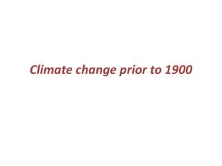 Climate change prior to 1900