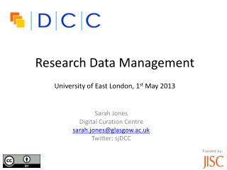 Research Data Management University of East London, 1 st May 2013