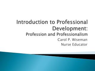 Introduction to Professional Development : Profession and Professionalism