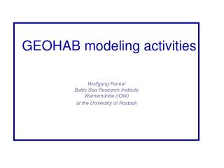 GEOHAB modeling activities Wolfgang Fennel Baltic Sea Research Institute Warnemünde (IOW)